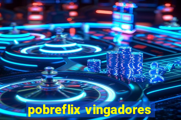 pobreflix vingadores